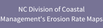 Button leading to NC Division of Coastal Management's Erosion Rate Maps